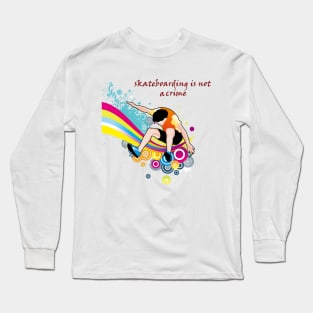 skateboarding is not a crime Long Sleeve T-Shirt